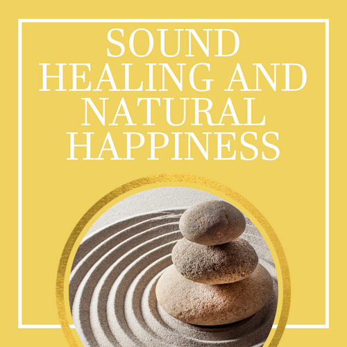 Sound Healing And Natural Happiness