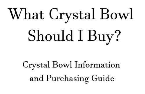 Crystal Bowl Information and Purchase Guide